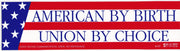 'American by Birth' Bumper Sticker #BP127 - Ironworkergear