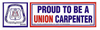 Proud to be a Union Carpenter Bumper Sticker #BP-203 - Ironworkergear