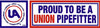 Proud to be a 'Union Pipefitter' Bumper Sticker