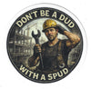 Don't Be A Dud With A Spud Sticker - Ironworkergear