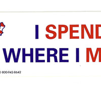 I Spend It Where I Make It Bumper Sticker #B125 - Ironworkergear