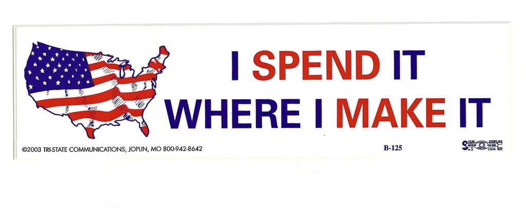 I Spend It Where I Make It Bumper Sticker #B125 - Ironworkergear