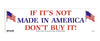 If Its Not Made In America, Dont Buy It! Bumper Sticker #B121 - Ironworkergear