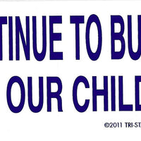 If We Continue to Buy... Bumper Sticker #BP111 - Ironworkergear