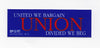 United We Bargain...Bumper Sticker #B126